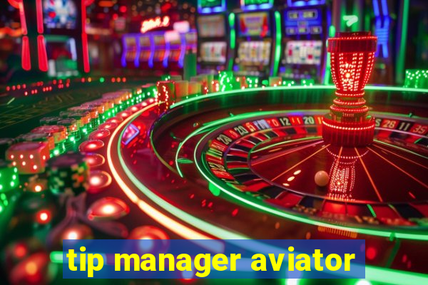 tip manager aviator